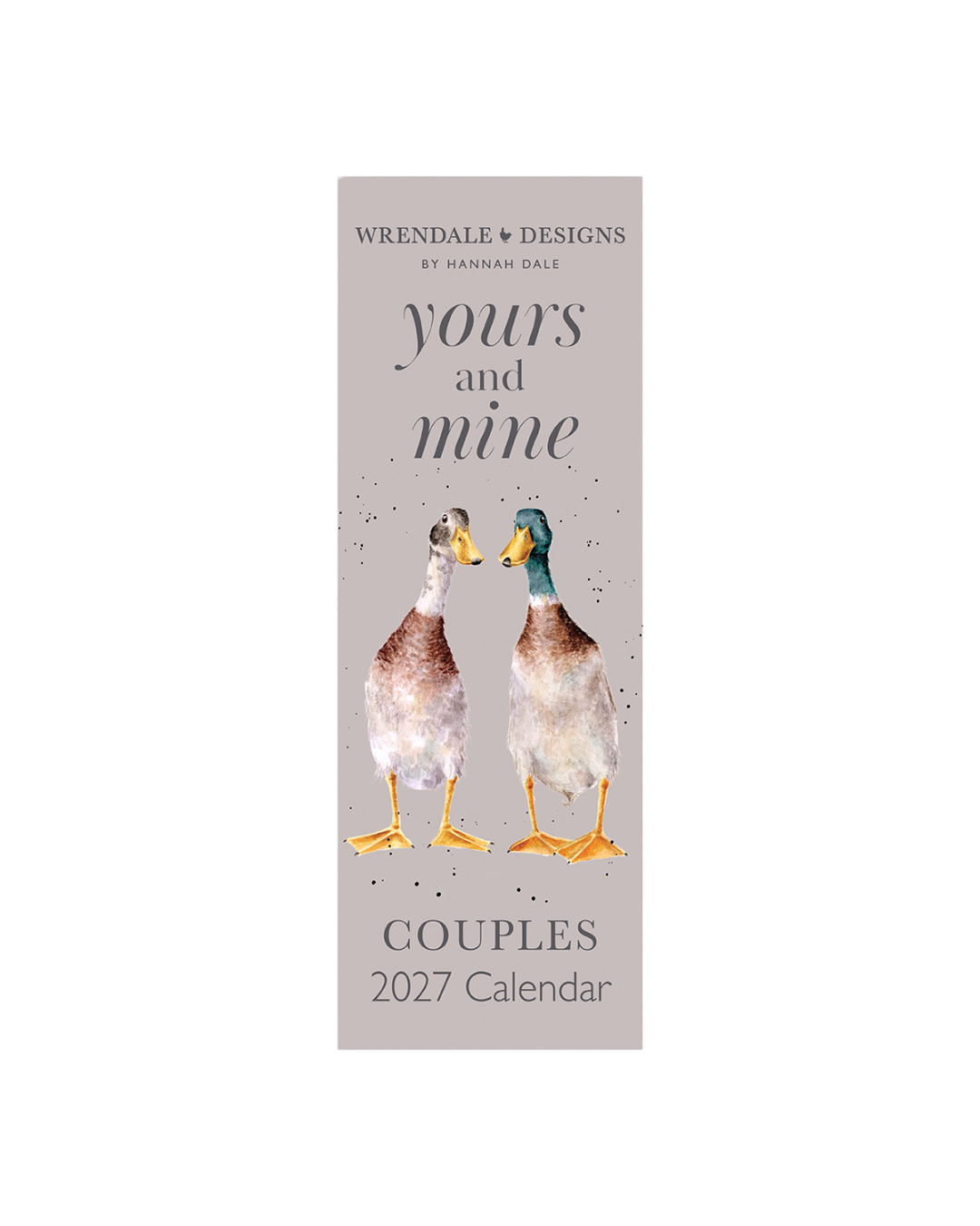 Paar Streifenkalender 2027 "Yours and Mine" von Wrendale Designs vor weißen Hintergrund. Das Motiv besteht aus 2 Enten und der Aufschrift "yours and mine".